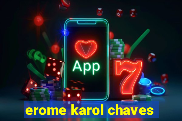 erome karol chaves